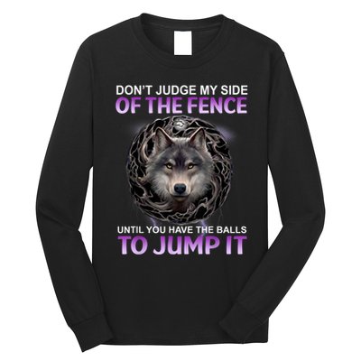 DonT Judge My Side Of The Fence Wolf Long Sleeve Shirt