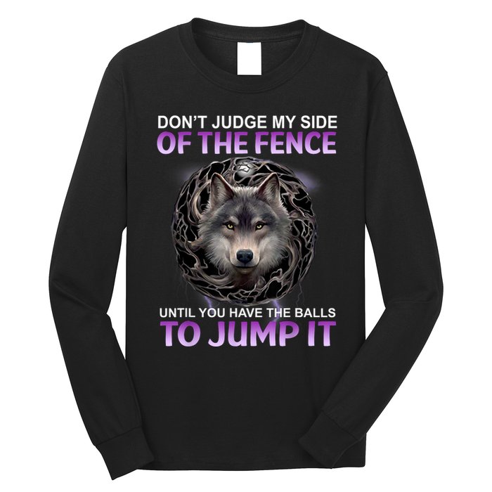 DonT Judge My Side Of The Fence Wolf Long Sleeve Shirt