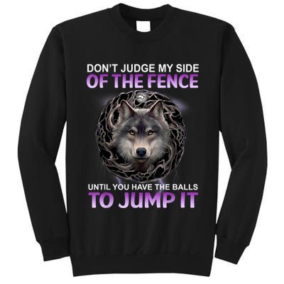 DonT Judge My Side Of The Fence Wolf Sweatshirt