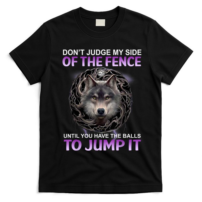DonT Judge My Side Of The Fence Wolf T-Shirt