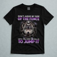 DonT Judge My Side Of The Fence Wolf T-Shirt