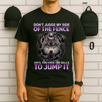 DonT Judge My Side Of The Fence Wolf T-Shirt