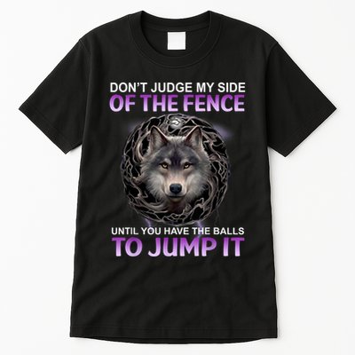 DonT Judge My Side Of The Fence Wolf Tall T-Shirt