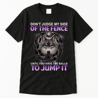 DonT Judge My Side Of The Fence Wolf Tall T-Shirt