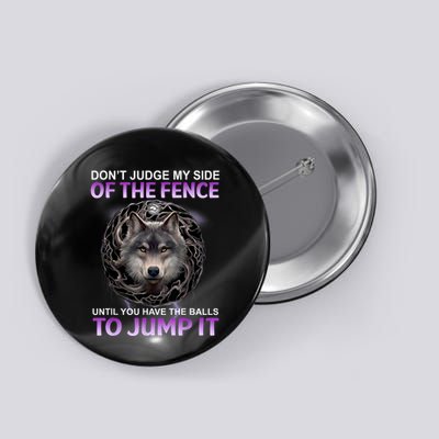 DonT Judge My Side Of The Fence Wolf Button