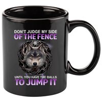 DonT Judge My Side Of The Fence Wolf 11oz C Handle Ceramic Mug