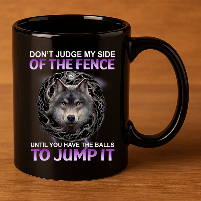 DonT Judge My Side Of The Fence Wolf 11oz C Handle Ceramic Mug
