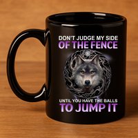 DonT Judge My Side Of The Fence Wolf 11oz C Handle Ceramic Mug
