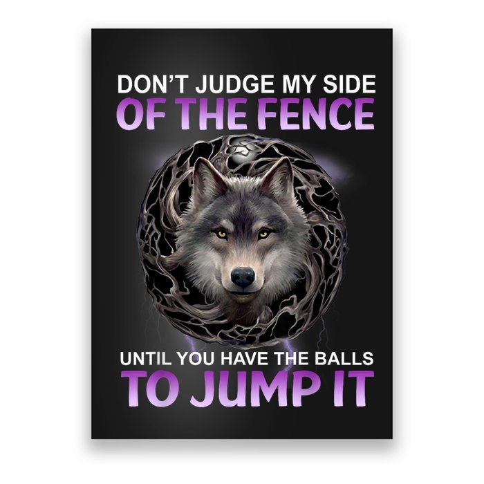 DonT Judge My Side Of The Fence Wolf Poster