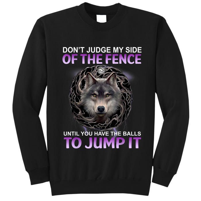 DonT Judge My Side Of The Fence Wolf Tall Sweatshirt