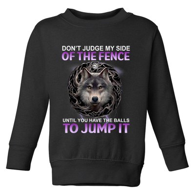 DonT Judge My Side Of The Fence Wolf Toddler Sweatshirt