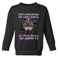 DonT Judge My Side Of The Fence Wolf Toddler Sweatshirt
