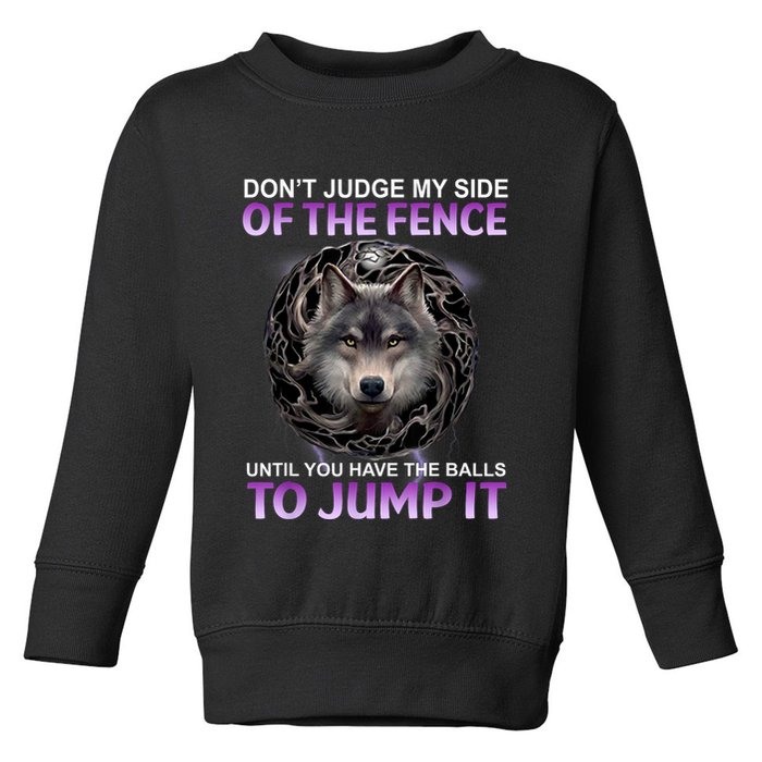 DonT Judge My Side Of The Fence Wolf Toddler Sweatshirt