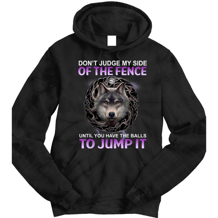 DonT Judge My Side Of The Fence Wolf Tie Dye Hoodie