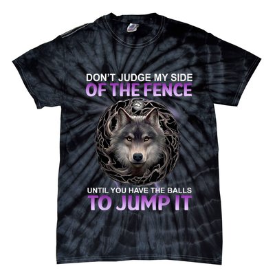 DonT Judge My Side Of The Fence Wolf Tie-Dye T-Shirt