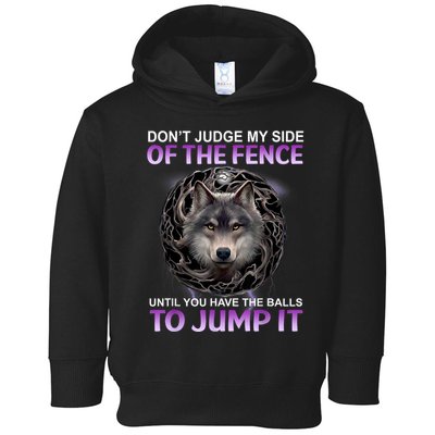 DonT Judge My Side Of The Fence Wolf Toddler Hoodie