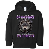 DonT Judge My Side Of The Fence Wolf Toddler Hoodie