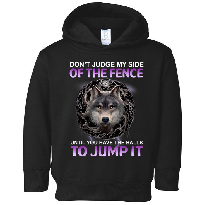 DonT Judge My Side Of The Fence Wolf Toddler Hoodie