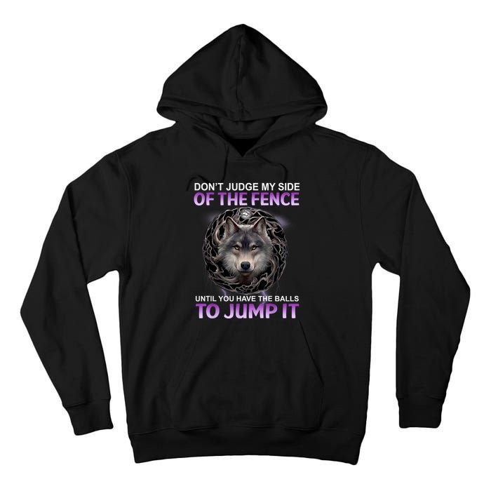 DonT Judge My Side Of The Fence Wolf Tall Hoodie