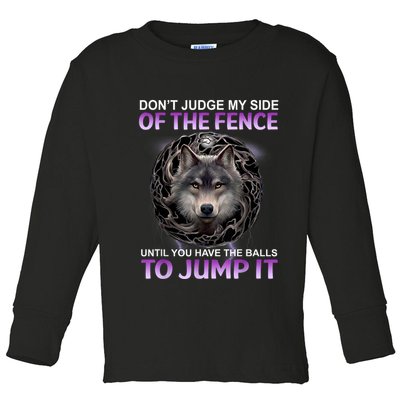 DonT Judge My Side Of The Fence Wolf Toddler Long Sleeve Shirt