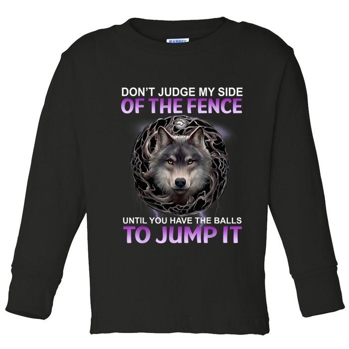 DonT Judge My Side Of The Fence Wolf Toddler Long Sleeve Shirt