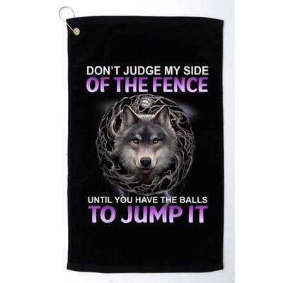 DonT Judge My Side Of The Fence Wolf Golf Towel