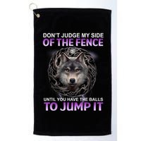 DonT Judge My Side Of The Fence Wolf Golf Towel