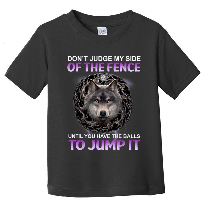 DonT Judge My Side Of The Fence Wolf Toddler T-Shirt