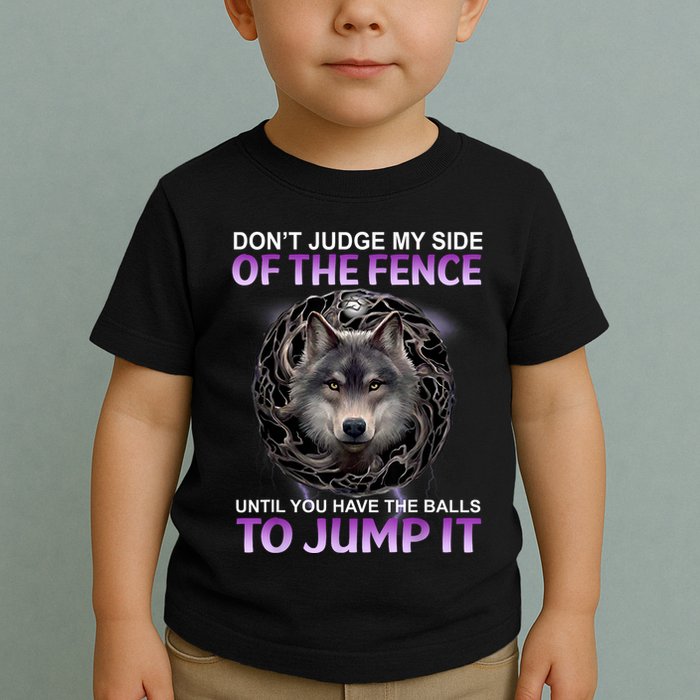 DonT Judge My Side Of The Fence Wolf Toddler T-Shirt