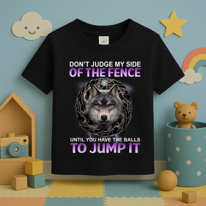 DonT Judge My Side Of The Fence Wolf Toddler T-Shirt