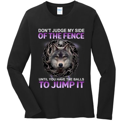 DonT Judge My Side Of The Fence Wolf Ladies Long Sleeve Shirt