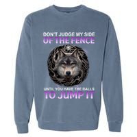 DonT Judge My Side Of The Fence Wolf Garment-Dyed Sweatshirt