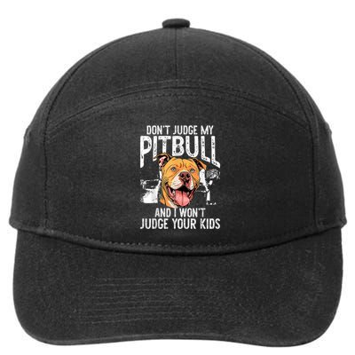 DonT Judge My Pitbull And I WonT Judge 7-Panel Snapback Hat
