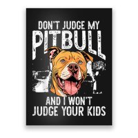 DonT Judge My Pitbull And I WonT Judge Poster