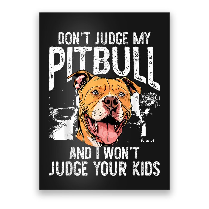 DonT Judge My Pitbull And I WonT Judge Poster
