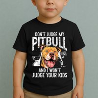 DonT Judge My Pitbull And I WonT Judge Toddler T-Shirt