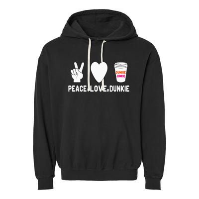 Dunkie Junkie Peace Love Dunkie Funny Coffee Saying Garment-Dyed Fleece Hoodie