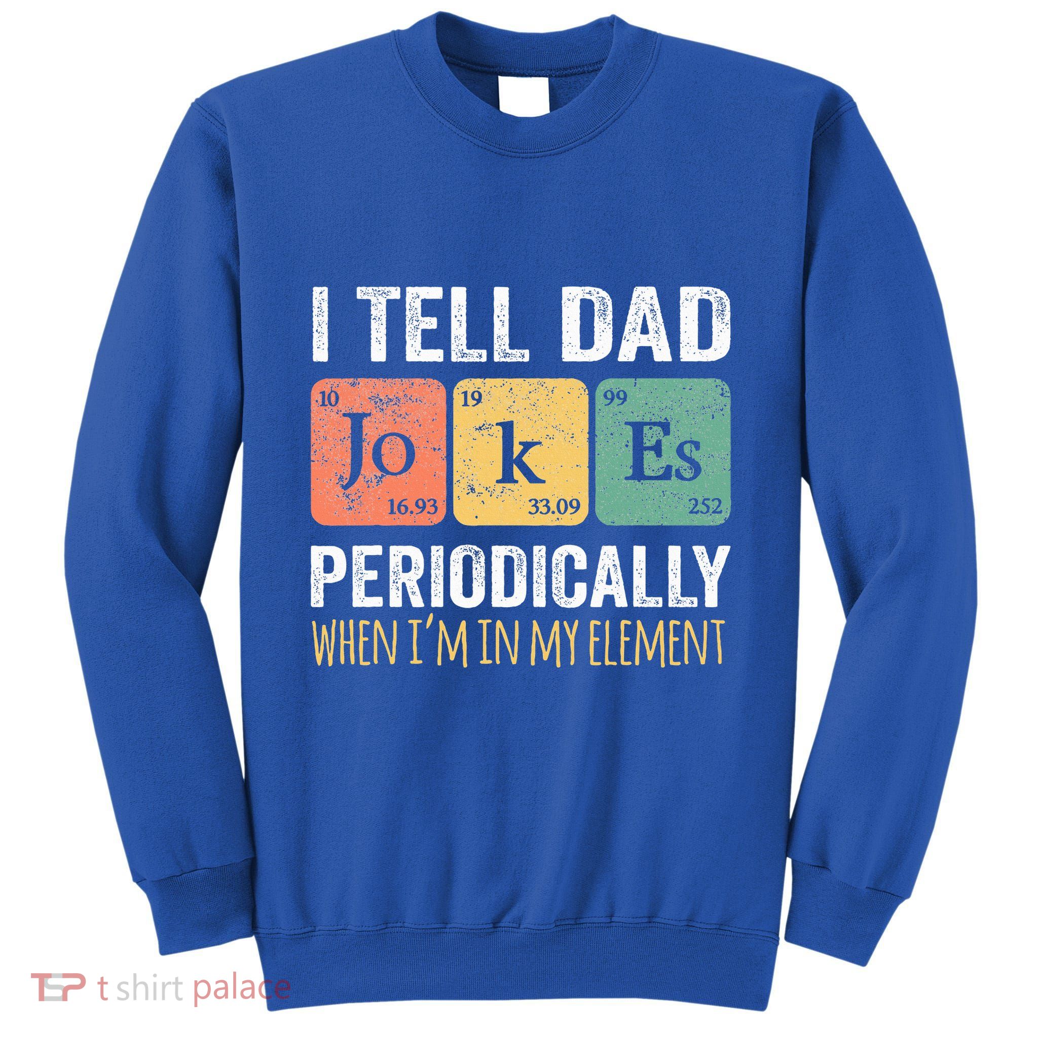 Dad Jokes Periodically Element Tall Sweatshirt