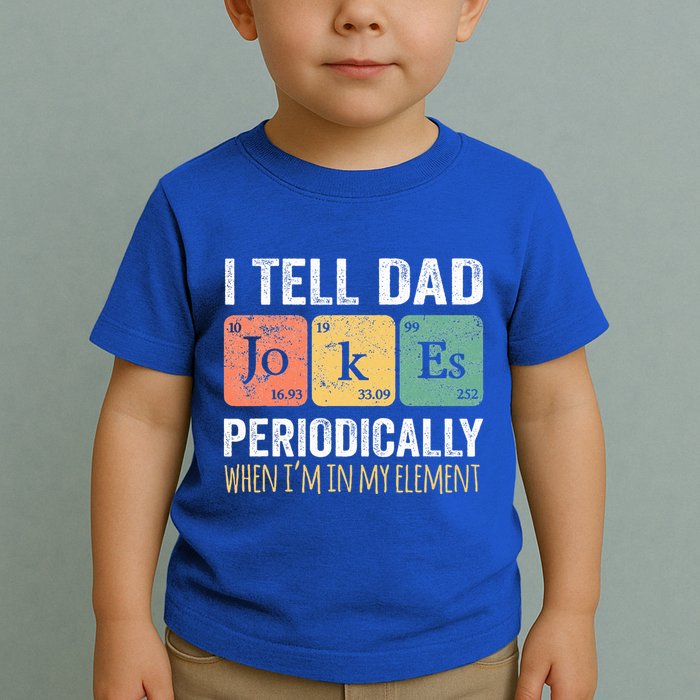 Dad Jokes Periodically Element Toddler T-Shirt