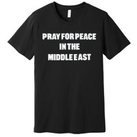 D J Reader Pray For Peace In The Middle East Premium T-Shirt