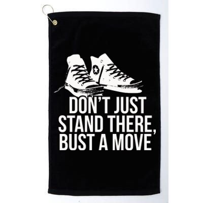 Dont Just Stand There Bust A Move Platinum Collection Golf Towel