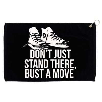 Dont Just Stand There Bust A Move Grommeted Golf Towel