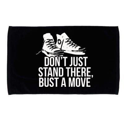 Dont Just Stand There Bust A Move Microfiber Hand Towel