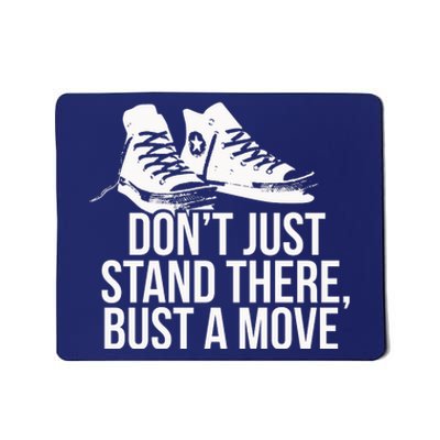 Dont Just Stand There Bust A Move Mousepad