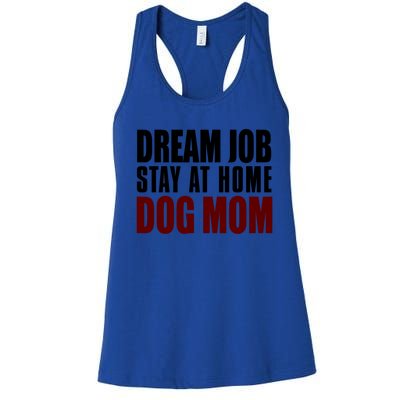 Dream Job Stay At Home Dog Mom Gift Women's Racerback Tank