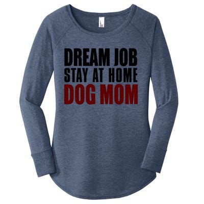 Dream Job Stay At Home Dog Mom Gift Women's Perfect Tri Tunic Long Sleeve Shirt