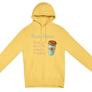 Dear Jesus Thank You For Pumpkin Spice Everything Christian Gift Premium Pullover Hoodie