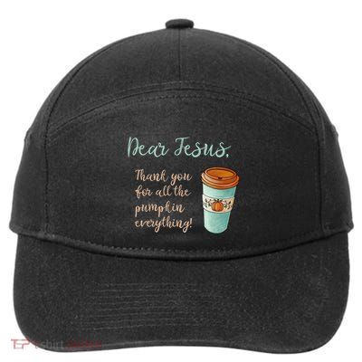 Dear Jesus Thank You For Pumpkin Spice Everything Christian Gift 7-Panel Snapback Hat