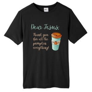 Dear Jesus Thank You For Pumpkin Spice Everything Christian Gift Tall Fusion ChromaSoft Performance T-Shirt