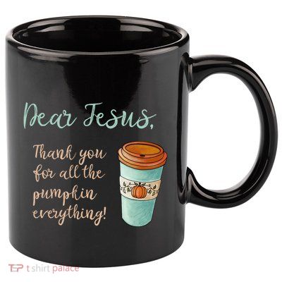 Dear Jesus Thank You For Pumpkin Spice Everything Christian Gift 11oz C Handle Ceramic Mug